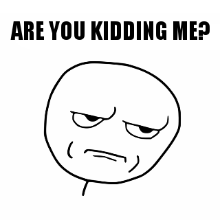 are-you-kidding-me